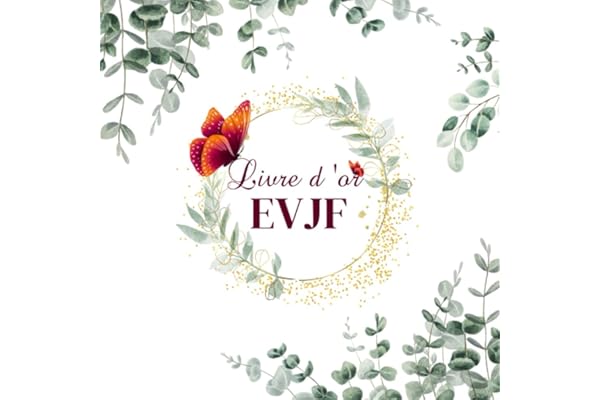 Livre d'or EVJF: Carnet à Compléter de Messages de Félicitations et de Photos Souvenirs par les Invitées, Idée de Cadeau pour Future Mariée pour ... Fille. Thème : Eucalyptus avec Papillons.