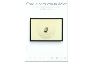 Cara a cara con tu dolor: Técnicas y estrategias para reducir el dolor crónico: 238 (Divulgación)