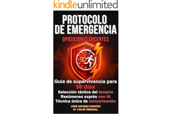 Protocolo de emergencia: Oposiciones docentes: Guía de supervivencia para 90 días. Selección táctica del temario. Resúmenes exprés con IA. Técnica única ... definitivo para conseguir tu plaza docente)