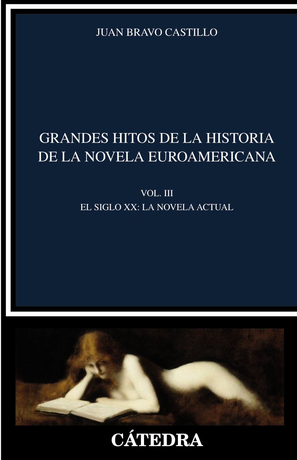 Grandes hitos de la historia de la novela euroamericana: Vol. III. El siglo XX. La novela actual