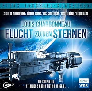 Flucht Zu Den Sternen Spannendes 5 Teiliges Science Fiction Horspiel Von Louis Charbonneau Mit Starbesetzung Pidax Horspiel Klassiker Louis Charbonneau Amazon De Musik