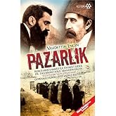 Pazarlık: İkinci Abd&uuml;lhamid ile Siyonist Lider Dr. Theodore Herzl Arasında Ge&ccedil;en "Filistin'de Yahudi Vatanı" G&ouml;r&uuml;şmelerinin G