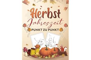 Punkt-zu-Punkt-Buch der Herbstsaison für Erwachsene: Großdruck Punkt zu Punkt für Erwachsene | Herbstszenen, Kürbisse, Blätter, Halloween, Ernte | 56 Seiten | Geschenk für .. Rätsel