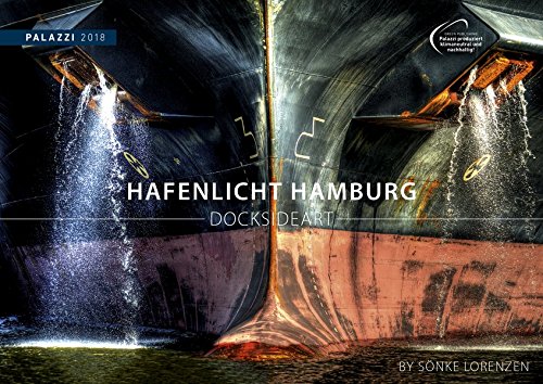HAFENLICHT HAMBURG 2018 : DOCKSIDE ART by Sönke Lorenzen - Schiffe - Docks - Werftanlagen - Fotokunst - Kalender 70 x 50 cm