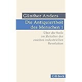 Die Antiquiertheit des Menschen Bd. I: Über die Seele im Zeitalter der zweiten industriellen Revolution