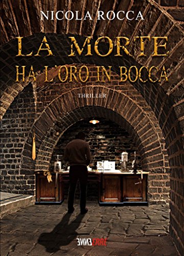 Nicola Rocca - La morte ha l'oro in bocca (2017)