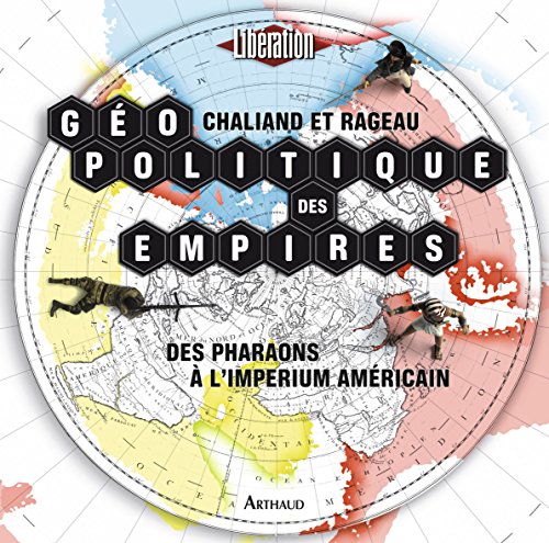 Géopolitique des empires : Des pharaons à l'imperium américain Géopolitique des empires : Des pharaons à l'imperium américain