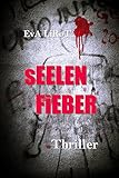 Bücher Neuerscheinungen 2022 - Seelenfieber: Thriller von Eva Lirot