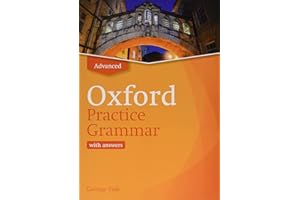 Oxford Practice Grammar: Advanced: with Key: The right balance of English grammar explanation and practice for your language level