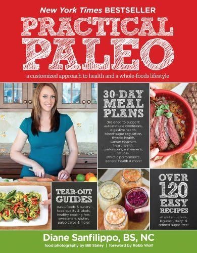 Practical Paleo: A Customized Approach to Health and a Whole-Foods Lifestyle by Diane Sanfilippo (2012) Paperback