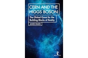 Cern and the Higgs Boson: The Global Quest for the Building Blocks of Reality