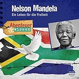 Nelson Mandela - Ein Leben für die Freiheit: Abenteuer & Wissen by 