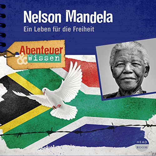 Nelson Mandela - Ein Leben für die Freiheit: Abenteuer & Wissen
