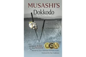 Musashi's Dokkodo (The Way of Walking Alone): Half Crazy, Half Genius--Finding Modern Meaning in the Sword Saint's Last Words