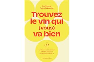 Trouvez le vin qui (vous) va bien: La méthode de dégustation simple et originale du Professeur Fabrizio Bucella