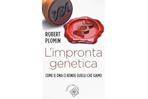 L'impronta genetica. Come il DNA ci rende quelli che siamo
