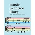 Music Practice Diary: 52 Week Double Page Spread: A log book and tracker to chart student's progress in music lessons for the year