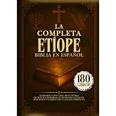 La Biblia Et&iacute;ope Completa en Espa&ntilde;ol: 180 Libros Sagrados y Ocultos, Incluyendo Escrituras Perdidas, Evangelios Antiguos, Ap&oacute;
