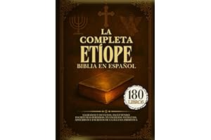 La Biblia Etíope Completa en Español: 180 Libros Sagrados y Ocultos, Incluyendo Escrituras Perdidas, Evangelios Antiguos, Apócrifos y Escritos de la Iglesia Primitiva