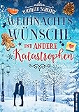 Weihnachtswünsche und andere Katastrophen by Michelle Schrenk, Torsten Sohrmann