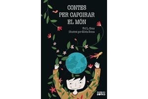 Contes per capgirar el món: Un llibre infantil en català per a nenes i nens que volen canviar el món. Quatre històries inspiradores sobre la ... a la natura, el respecte a la diversitat.