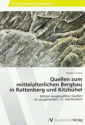 Quellen zum mittelalterlichen Bergbau in Rattenberg und Kitzbühel