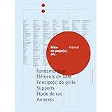 Mise en page (s), etc. Fondamentaux, éléments de base, principes de grille, supports, études de cas,