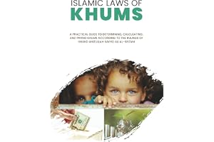 Islamic Laws of Khums: A Practical Guide to Determining, Calculating, and Paying Khums According to the Rulings of Grand Ayatullah Sayyid Ali al-Sistani