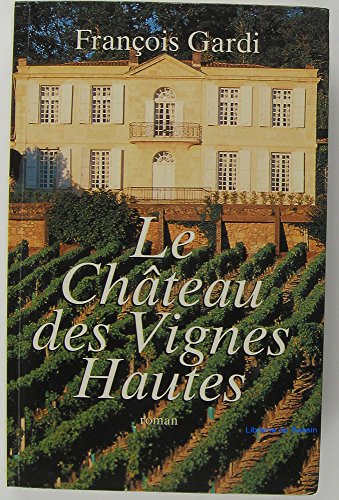 couverture de : ch&acirc;teau des vignes hautes (Le)