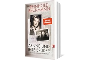 Aenne und ihre Brüder: Die Geschichte meiner Mutter | Reinhold Beckmann erzählt die Geschichte seiner Familie - ein Buch gegen das Schweigen über den Krieg