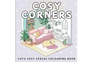 Cosy Corners: Cute Cosy Spaces Colouring Book for Adults & Teens. Bedrooms, Living Spaces and Fantasy Designs.: Color in lovely home designs, Hygge ... Designs of Realistic & Fantasy Home Decor.