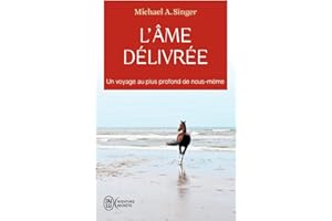 L’âme délivrée: Un voyage au plus profond de nous-même