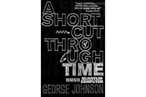 A Shortcut Through Time: The Path to A Quantum Computer