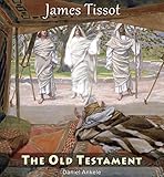 James Tissot: The Old Testament - 110 Paintings - Jacques Joseph Tissot (English Edition)