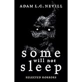 Some Will Not Sleep: Selected Horrors