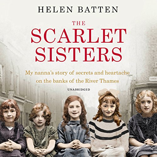 Download The Scarlet Sisters: My nanna's story of secrets and heartache on the banks of the River Thames