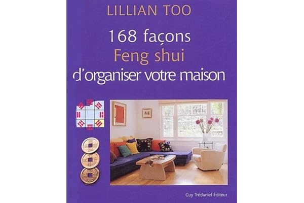 168 facons feng shui d'organiser votre maison