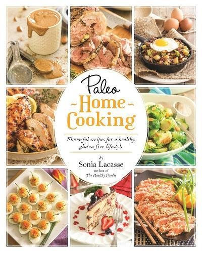 Download Paleo Home Cooking : Flavorful Recipes for a Healthy, Gluten-Free Lifestyle Download Paleo Home Cooking : Flavorful Recipes for a Healthy, Gluten-Free Lifestyle