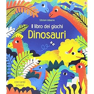 Dinosauri. Il libro dei giochi. Con adesivi. Ediz. illustrata Dinosauri. Il libro dei giochi. Con adesivi. Ediz. illustrata