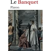 Le Banquet (Platon): &eacute;dition originale et annot&eacute;e