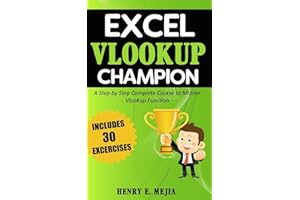 Excel Vlookup Champion: A Step by Step Complete Course to Master Vlookup Function in Microsoft Excel: Volume 1 (Excel Champions)