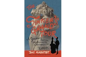 The Sinner's Grand Tour: A Journey Through the Historical Underbelly of Europe
