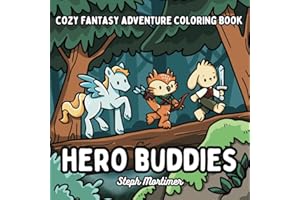 Hero Buddies Cozy Fantasy Adventure Coloring Book: For RPG and cozy fantasy enthusiasts or teens and adults seeking an magical adventure escape