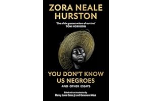 You Don’t Know Us Negroes and Other Essays: The incredible new essay collection from the revered 20th-century African-American author, described by ... as ‘one of the greatest writers of our time’