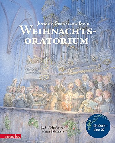Download Weihnachtsoratorium: Von Johann Sebastian Bach (Musikalisches Bilderbuch mit CD) Download Weihnachtsoratorium: Von Johann Sebastian Bach (Musikalisches Bilderbuch mit CD)
