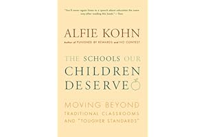 The Schools Our Children Deserve: Moving Beyond Traditional Classrooms and "Tougher Standards"