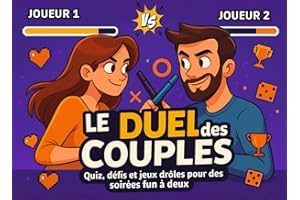 Le Duel des Couples – Quiz, Défis et Jeux Drôles pour des Soirées Fun à Deux: Le livre de Jeux pour Couples afin de Rire, Renforcer votre Complicité ... Le Cadeau Idéal pour les Amoureux