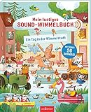 Mein lustiges Sound-Wimmelbuch - Ein Tag in der Wimmelstadt: Mit über 50 Sounds! by Pina Gertenbach