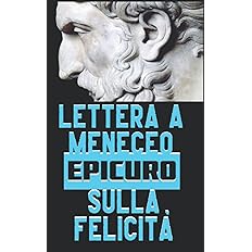 Lettera sulla felicità. Massime capitali. Testo greco a ...