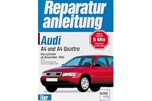 Audi A4: Vierzylinder ab November 1994. A4 1,6; A4 1,8; A4 Quattro 1,8; A4 1,8 T; A4 Quattro 1,8 T (Reparaturanleitungen)